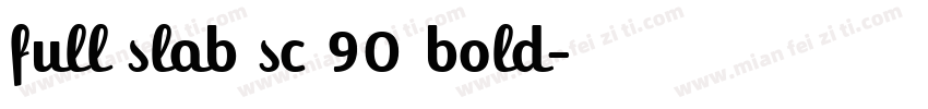 full slab sc 90 bold字体转换